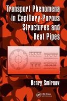 Transport Phenomena in Capillary-Porous Structures and Heat Pipes -  Henry Smirnov