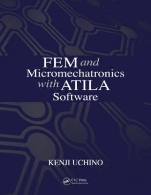 FEM and Micromechatronics with ATILA Software -  Kenji Uchino