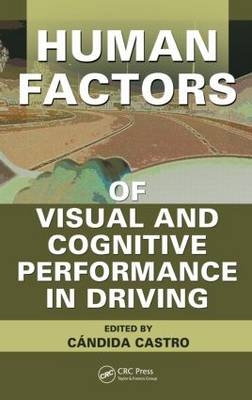 Human Factors of Visual and Cognitive Performance in Driving -  Candida Castro