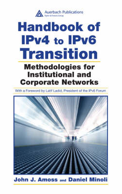 Handbook of IPv4 to IPv6 Transition -  John J. Amoss,  Daniel Minoli