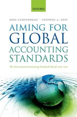 Aiming for Global Accounting Standards -  Kees Camfferman,  Stephen A. Zeff