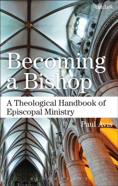 Becoming a Bishop -  The Rev. Professor Paul Avis