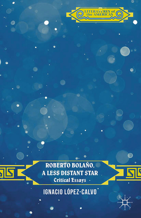 Roberto Bolano, a Less Distant Star - 
