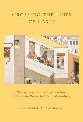 Crossing the Lines of Caste -  Adheesh A. Sathaye