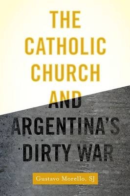 Catholic Church and Argentina's Dirty War -  Gustavo Morello SJ