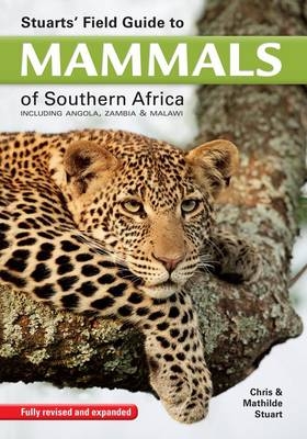 Stuarts' Field Guide to Mammals of Southern Africa -  Chris Stuart