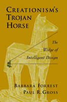 Creationism's Trojan Horse -  Barbara Forrest,  Paul R. Gross