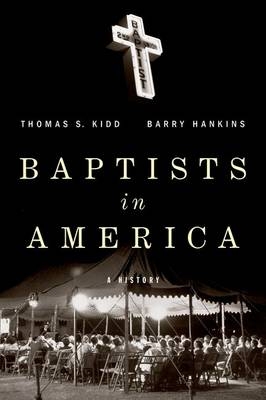 Baptists in America -  Barry G Hankins,  Thomas S Kidd