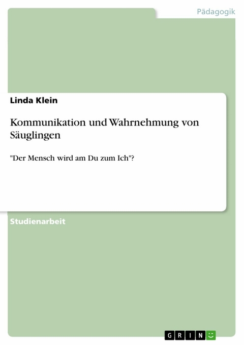 Kommunikation und Wahrnehmung von Säuglingen -  LINDA KLEIN