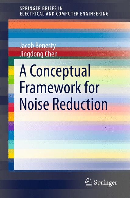 A Conceptual Framework for Noise Reduction - Jacob Benesty, Jingdong Chen