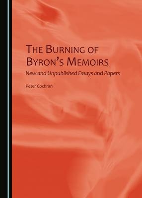 Burning of Byron's Memoirs -  Peter Cochran