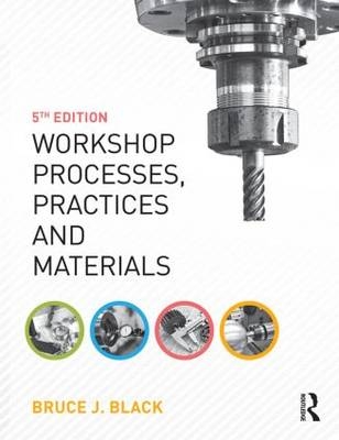 Workshop Processes, Practices and Materials -  Bruce Black