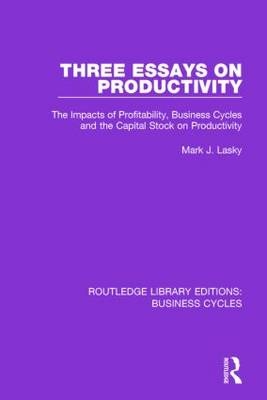 Three Essays on Productivity (RLE: Business Cycles) -  Mark J. Lasky