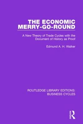 Economic Merry-Go-Round (RLE: Business Cycles) -  Edmund Walker