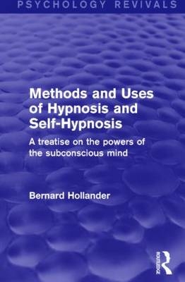 Methods and Uses of Hypnosis and Self-Hypnosis (Psychology Revivals) -  Bernard Hollander