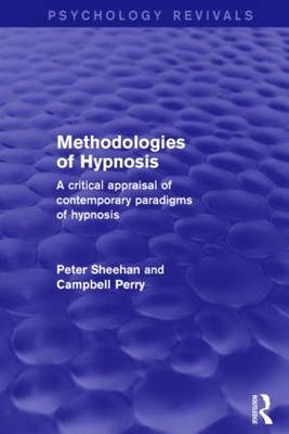 Methodologies of Hypnosis (Psychology Revivals) -  Campbell Perry,  Peter Sheehan