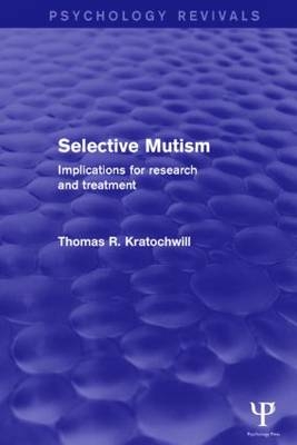Selective Mutism (Psychology Revivals) -  Thomas R. Kratochwill