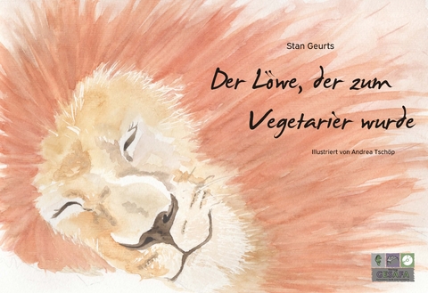 Der Löwe, der zum Vegetarier wurde - Stan Geurts