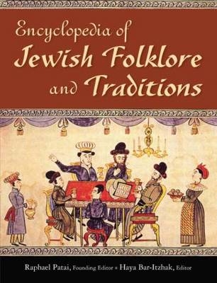 Encyclopedia of Jewish Folklore and Traditions -  Raphael Patai