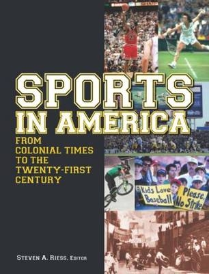 Sports in America from Colonial Times to the Twenty-First Century: An Encyclopedia -  Steven A. Riess