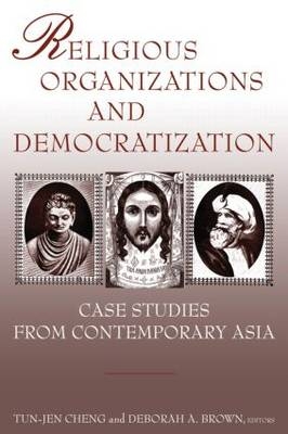 Religious Organizations and Democratization -  Deborah A. Brown,  Tun-jen Cheng