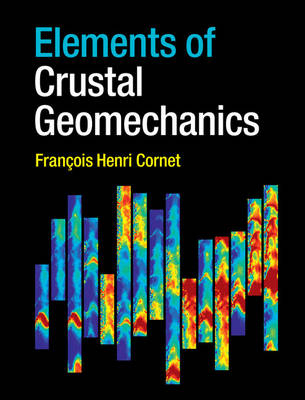 Elements of Crustal Geomechanics -  Francois Henri Cornet