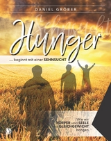 Hunger … beginnt mit einer Sehnsucht - Daniel Gröber