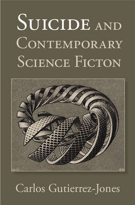 Suicide and Contemporary Science Fiction -  Carlos Gutierrez-Jones
