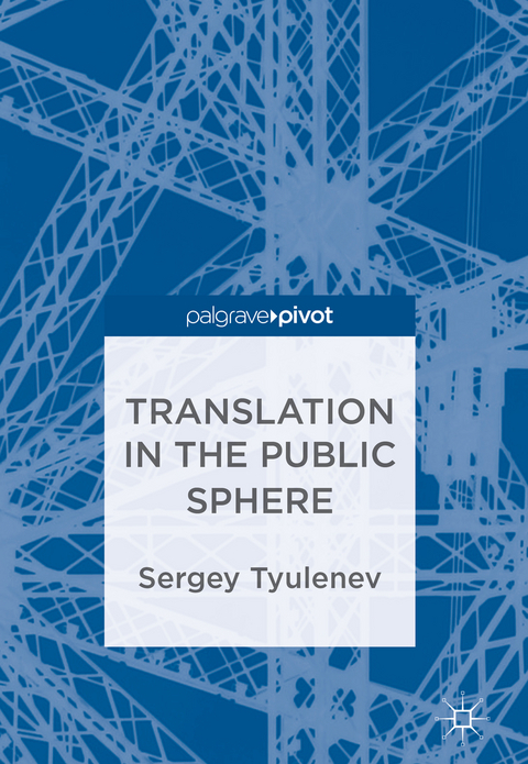 Translation in the Public Sphere - Sergey Tyulenev