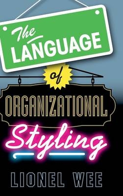 Language of Organizational Styling -  Lionel Wee