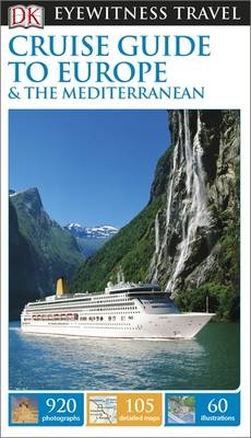 DK Eyewitness Cruise Guide to Europe and the Mediterranean -  DK Eyewitness