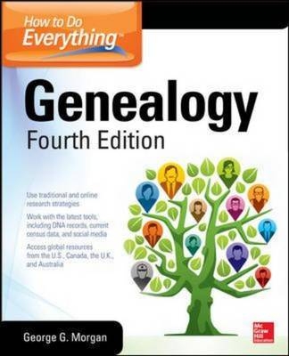 How to Do Everything: Genealogy, Fourth Edition -  George G. Morgan