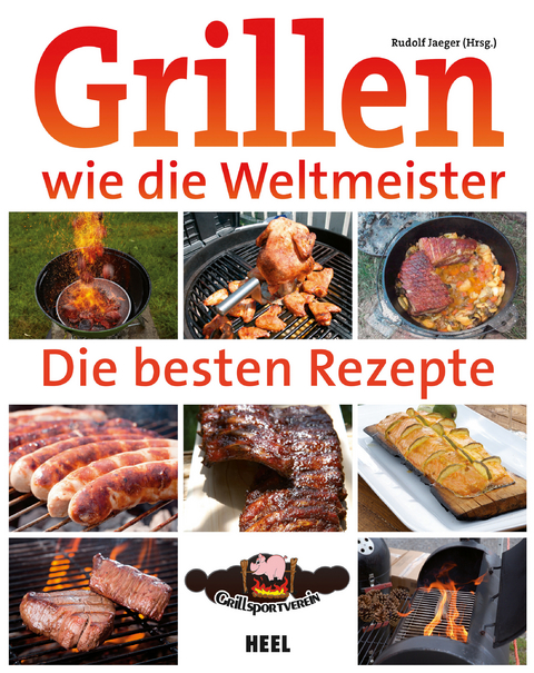 Grillen wie die Weltmeister: Die besten Rezepte - 