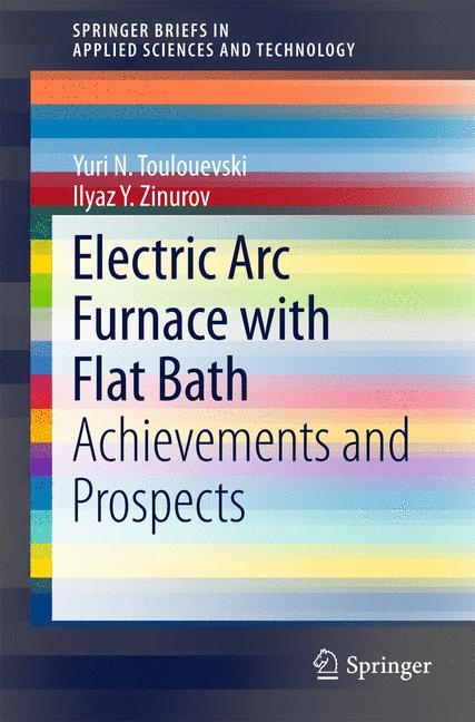 Electric Arc Furnace with Flat Bath - Yuri N. Toulouevski, Ilyaz Y. Zinurov