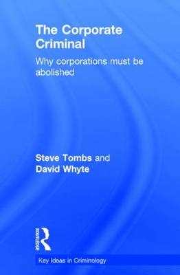 The Corporate Criminal - UK) Tombs Steve (The Open University,  David Whyte