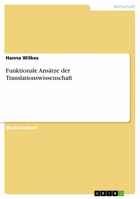 Funktionale Ansätze der Translationswissenschaft - Hanna Wilkes