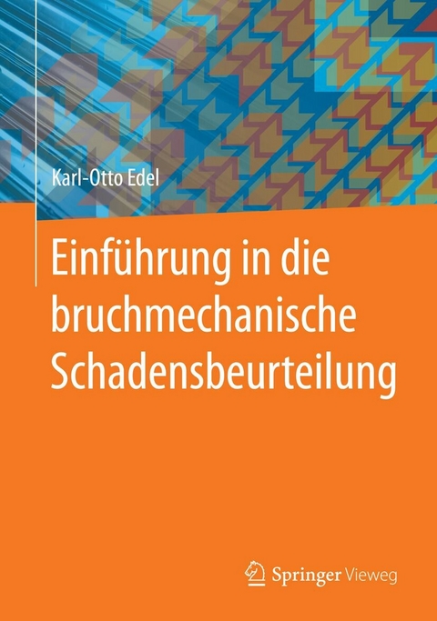 Einführung in die bruchmechanische Schadensbeurteilung - Karl-Otto Edel