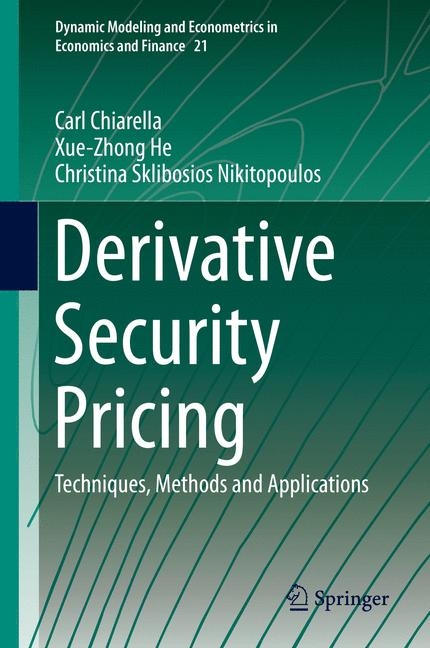 Derivative Security Pricing - Carl Chiarella, Xue-Zhong He, Christina Sklibosios Nikitopoulos