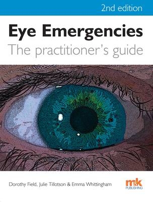 Eye Emergencies -  Dorothy Field,  Julie Tillotson,  Emma Whittingham