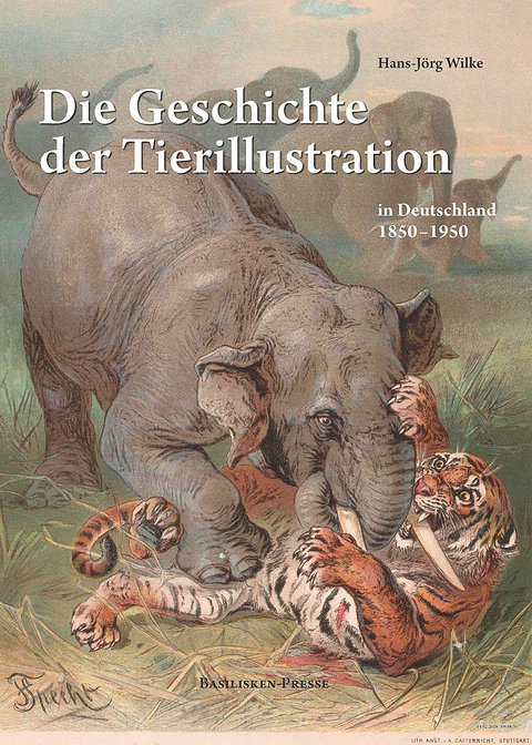 Die Geschichte der Tierillustration in Deutschland 1850–1950 - Hans-Jörg Wilke