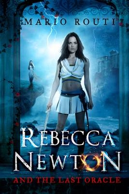 Rebecca Newton and the Last Oracle -  Mario Routi
