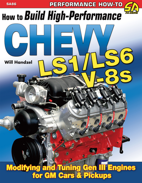 How to Build High-Performance Chevy LS1/LS6 V-8s -  Will Handzel