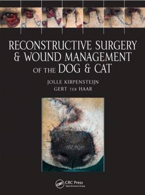 Reconstructive Surgery and Wound Management of the Dog and Cat - Topeka Jolle (Hills Pet Nutrition  Kansas  USA) Kirpensteijn,  Gert ter Haar