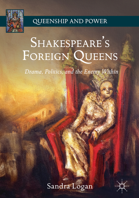 Shakespeare’s Foreign Queens - Sandra Logan
