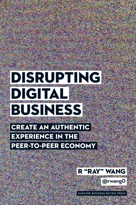 Disrupting Digital Business -  R &  quote;  Ray&  quote;  Wang