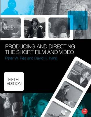 Producing and Directing the Short Film and Video -  David K. Irving,  Peter W. Rea