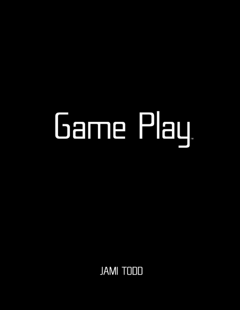 Game Play(TM) -  Todd Jami Todd