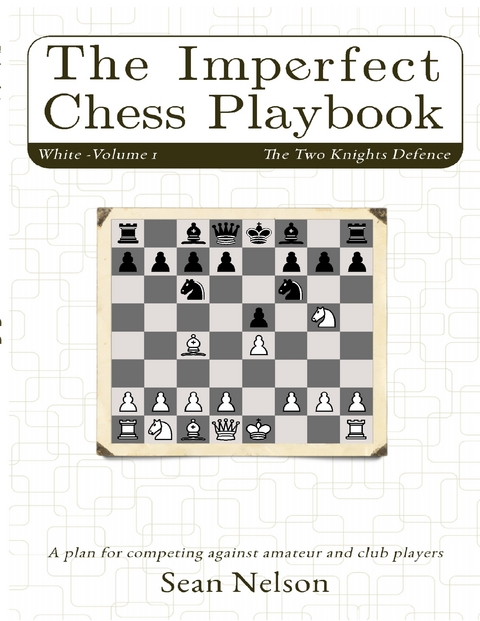 Imperfect Chess Playbook Volume 1 -  Nelson Sean Nelson