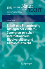 Erhalt und Finanzierung biologischer Vielfalt - Synergien zwischen internationalem Biodiversitäts- und Klimaschutzrecht - Lasse Loft