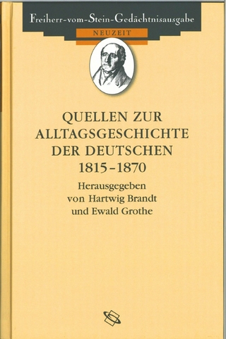 Quellen zur Alltagsgeschichte der Deutschen 1815-1870 - Hartwig Brandt; Ewald Grothe; Winfried Baumgart
